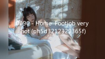 0090 - Home  Footjob very hot (ph5d3212329365f)