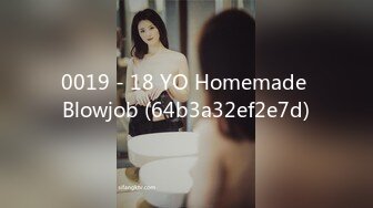 0019 - 18 YO Homemade Blowjob (64b3a32ef2e7d)